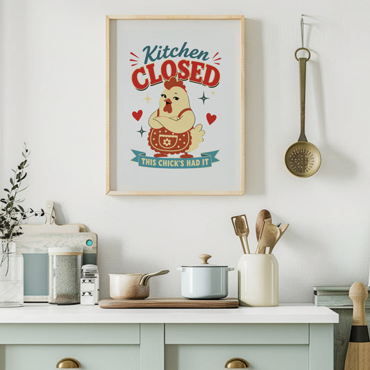 Kitchen Closed This Chick's Had It Poster