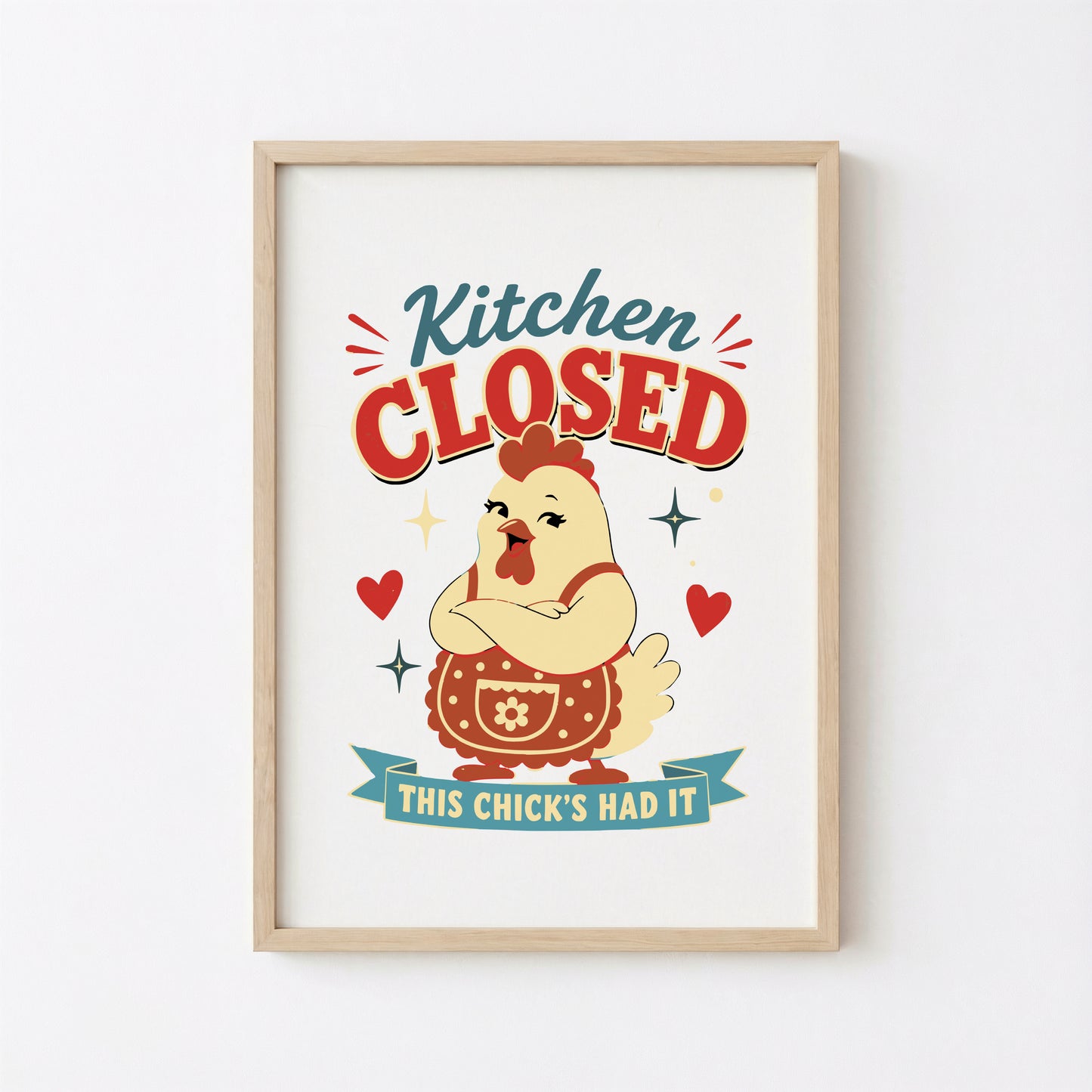 Kitchen Closed This Chick's Had It Sign