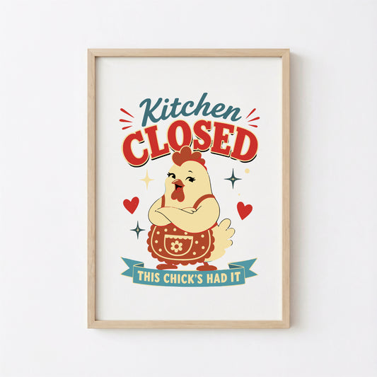 Kitchen Closed This Chick's Had It Sign